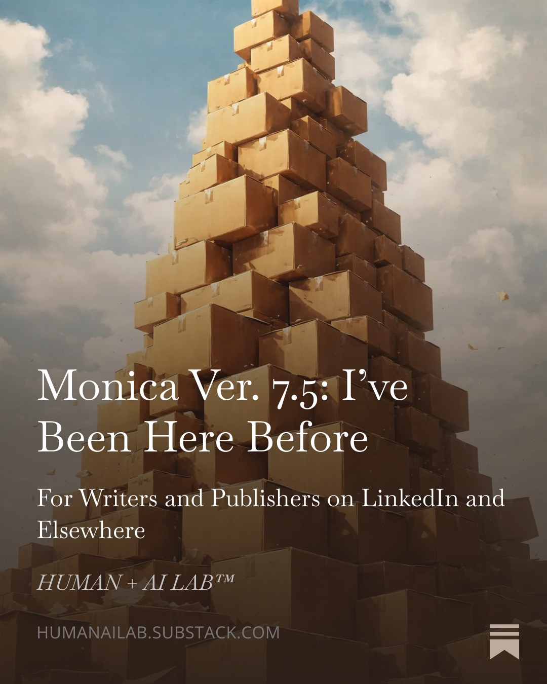 Editorial cover image showing an enormous stack of cardboard boxes under a cloudy sky, titled 'Monica Ver. 7.5: I've Been Here Before'
